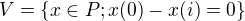 $V = \{x\in P; x(0)-x(i)=0\}$