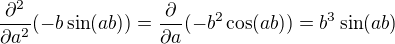 $\frac{\partial^2}{\partial a^2} (-b \sin (ab))= \frac{\partial }{\partial a}(-b^2\cos(ab))=b^3\sin (ab)$