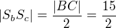 $|S_bS_c|=\frac{|BC|}{2}=\frac{15}{2}$