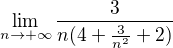 $\lim_{n\to+\infty } \frac{3}{n(4+\frac{3}{n^{2}}+2)}$