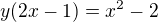 $y(2x-1)=x^2-2$