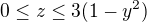 $0\le z\le 3(1-y^{2})$