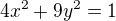 $4x^2+9y^2=1$