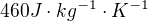 $460 J \cdot kg^{-1} \cdot K^{-1}$