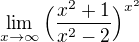$\lim_{^{}x\to \infty} \Big(\frac{x^2+1}{x^2-2}\Big)^{x^2}$