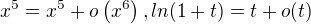 $x^5=x^5+o\(x^6\), ln(1+t)=t+o(t)$
