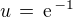 $u \,=\,{\text{e}}^{\,-1}$