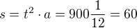 $s=t^{2}\cdot a=900\frac{1}{12}=60$