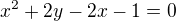 $x^2+2y-2x-1=0$