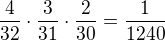 $\frac{4}{32}\cdot \frac{3}{31}\cdot \frac{2}{30}=\frac{1}{1240}$