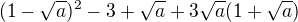 $(1-\sqrt{a})^{2}-3+\sqrt{a}+3\sqrt{a}(1+\sqrt{a}) $