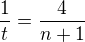 $\frac{1}{t}=\frac{4}{n+1}$