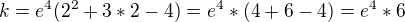 $k=e^{4}(2^{2}+3*2-4)=e^{4}*(4+6-4)=e^{4}*6$