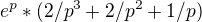 $e^p*(2/p^3+2/p^2+1/p)$