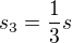 $s_{3}=\frac{1}{3}s$