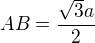 $AB=\frac{\sqrt3a}2$