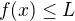 $f(x) \le L$