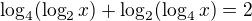 $\log_{4}(\log_{2}x)+\log_{2}(\log_{4}x)=2$