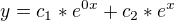 $y=c_1*e^{0x}+c_2*e^{x}$