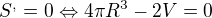 $S^,=0 \Leftrightarrow 4\pi R^3-2V=0$