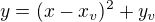 $ y=(x-x_v)^2 + y_v $