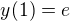 $y(1)=e$