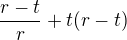 $\frac{r-t}{r}+t(r-t)$