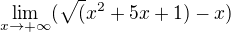 $\lim_{x\to +\infty } (\sqrt(x^2+5x+1) - x)$