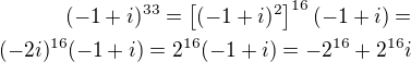 $(-1+i)^{33}=\left[(-1+i)^2\right]^{16}(-1+i)=\\(-2i)^{16}(-1+i)=2^{16}(-1+i)=-2^{16}+2^{16}i$
