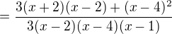 $=\frac{3(x+2)(x-2)+(x-4)^2}{3(x-2)(x-4)(x-1)}$