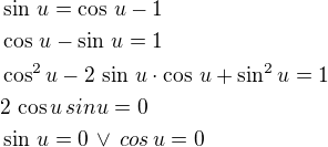 $\sin\,u=\cos\,u-1\nl\cos\,u-\sin\,u=1\nl\cos^2u-2\,\sin\,u\cdot\cos\,u+\sin^2u=1\nl2\,\cos u\,sin u=0\nl\sin\,u=0\,\vee\,cos\,u=0$