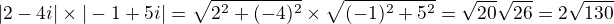 $|2-4i|\times|-1+5i|=\sqrt{2^2+(-4)^2}\times\sqrt{(-1)^2+5^2}=\sqrt{20}\sqrt{26}=2\sqrt{130}$
