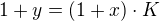 $1+y = (1+x) \cdot K$