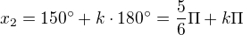 $x_{2}=150�+k\cdot 180� = \frac{5}{6}\Pi +k\Pi $