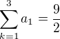 $\sum_{k=1}^{3}a_{1}=\frac{9}{2}$