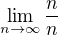 $\lim_{n\to\infty}\frac nn$