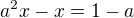 kopírovat do textarea $a^2x-x=1-a$