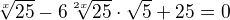 $\sqrt[x]{25}-6\sqrt[2x]{25}\cdot \sqrt{5}+25=0$