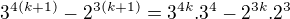 $3^{4(k+1)}-2^{3(k+1)}= 3^{4k}.3^{4}-2^{3k}.2^{3}$