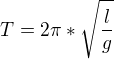 $T=2\pi *\sqrt{\frac{l}{g}}$