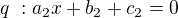 kopírovat do textarea $q \ : a_2x+b_2+c_2=0$