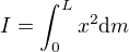 $I=\int_{0}^{L}x^2\text{d}m$