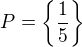 $P=\{\frac{1}{5}\}$