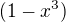 $(1-x^3)$