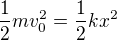 kopírovat do textarea $\frac12mv_0^2=\frac12kx^2$