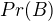 $Pr(B)$