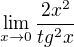 $\lim_{x\rightarrow0} \frac{2x^2}{tg^2 x}$