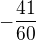 $-\frac{41}{60}$