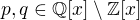 $p,q\in\mathbb{Q}[x]\setminus\mathbb{Z}[x]$