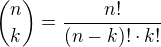 ${n\choose k}=\frac{n!}{(n-k)!\cdot k!}$